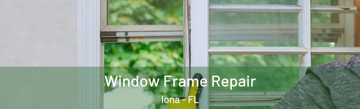 Window Frame Repair Iona - FL